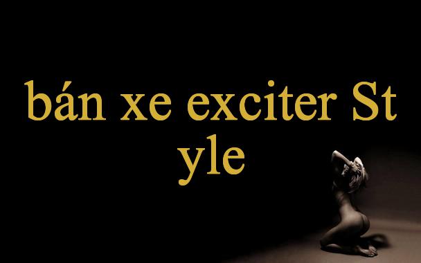 Bán Xe Exciter Rinh Lộc Vàng Trải Nghiệm Cá Cược Đỉnh Cao!