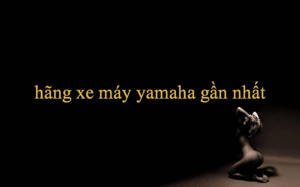 Hãng Xe Máy Yamaha Gần Nhất Khám Phá Thế Giới Cá Cược Đỉnh Cao, An Toàn Và Tin Cậy